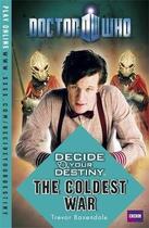 Couverture du livre « Doctor who ; decide your destiny ; the coldest war » de Trevor Boxendale aux éditions Bbc Children