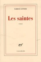Couverture du livre « Les saintes » de Fabrice Guenier aux éditions Gallimard