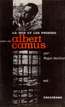 Couverture du livre « La Mer Et Les Prisons (Essai Sur Albert Camus) » de Roger Quilliot aux éditions Gallimard