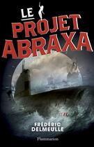 Couverture du livre « Le projet Abraxa » de Frederic Delmeulle aux éditions Flammarion