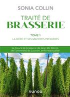 Couverture du livre « Traité de brasserie t.1 : la bière et ses matières premières » de Sonia Collin aux éditions Dunod