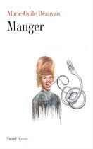 Couverture du livre « Manger » de Marie-Odile Beauvais aux éditions Fayard