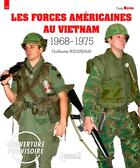 Couverture du livre « Forces américaines au Vietnam 1968-1975 » de Guillaume Rousseau aux éditions Histoire Et Collections