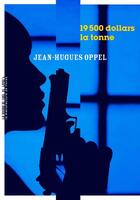Couverture du livre « 19 500 dollars la tonne » de Jean-Hugues Oppel aux éditions La Manufacture De Livres