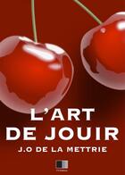 Couverture du livre « L'art de jouir » de Julien Offray De La Mettrie aux éditions Fv Editions