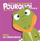 Couverture du livre « Collection pourquoi... - paul le crocodile » de Beno aux éditions P'tit Louis