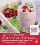 Couverture du livre « Le lait fermenté ; kéfirs de lait et de fruits ; 60 recettes diététiques et santé » de Tetyana Fontenelle-Surzhko aux éditions Dauphin