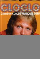 Couverture du livre « Cloclo ; calendrier 2015 » de  aux éditions Hugo Image