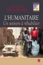 Couverture du livre « L'humanitaire : un univers a rehabiliter » de Kamba-Katchelewa Shi aux éditions Les Presses De L'universite Laval (pul)