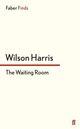 Couverture du livre « The Waiting Room » de Wilson Harris aux éditions Faber And Faber Digital