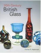 Couverture du livre « 20th century british glass » de Hajdamach Charles aux éditions Acc Art Books