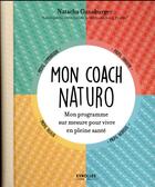 Couverture du livre « Mon coach naturo ; mon programme sur mesure pour vivre en pleine santé » de Natacha Gunsburger aux éditions Eyrolles