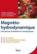 Couverture du livre « Magnéto-hydrodynamique ; des plasmas de laboratoires à l'astrophysique » de Sebastien Galtier aux éditions Vuibert