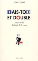 Couverture du livre « Tais toi et double! philosophie du code de la route » de Gilles Vervisch aux éditions Max Milo