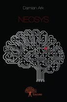 Couverture du livre « Neosys » de Damian Ark aux éditions Edilivre