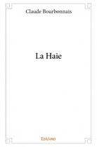 Couverture du livre « La haie » de Claude Bourbonnais aux éditions Edilivre