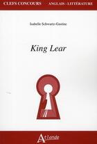 Couverture du livre « King Lear » de Schwartz-Gastine aux éditions Atlande Editions