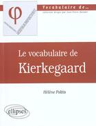 Couverture du livre « Vocabulaire de kierkegaard (le) » de Helene Politis aux éditions Ellipses