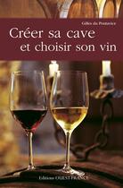 Couverture du livre « Créer sa cave et choisir son vin » de Du Pontavice-Benaoud aux éditions Ouest France