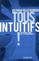 Couverture du livre « Tous intuitifs ! ; passez à l'action avec votre intuition » de Victoria Pelle Reimers aux éditions Mardaga Pierre