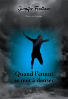 Couverture du livre « Quand l'ennui se met a danser » de Fordham Jennifer aux éditions Sydney Laurent