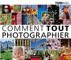 Couverture du livre « Comment tout photographier » de Tom Ang aux éditions Dunod