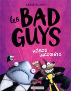 Couverture du livre « Les Bad Guys Tome 3 : héros incognito » de Aaron Blabey aux éditions Casterman
