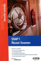 Couverture du livre « SSIAP 1 réussir l'examen (édition 2019) » de Olivier Decuypere aux éditions Eyrolles