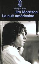 Couverture du livre « La Nuit Americaine » de Jim Morrison aux éditions 10/18