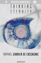 Couverture du livre « Thinking eternity » de Raphael Granier De Cassagnac aux éditions Editions Mnemos