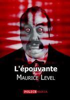 Couverture du livre « L'épouvante » de Maurice Level aux éditions Police Mania