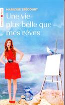 Couverture du livre « Une vie plus belle que mes rêves » de Marilyse Trecourt aux éditions Eyrolles
