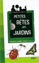 Couverture du livre « Petites bêtes des jardins » de Anne Eydoux et Leon Rogez aux éditions Milan