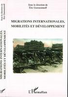 Couverture du livre « Migrations internationales, mobilités et développement » de Eric Guerassimoff aux éditions L'harmattan