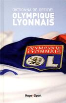 Couverture du livre « Dictionnaire officiel ; olympique lyonnais » de Richard Benedetti aux éditions Hugo Sport