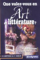 Couverture du livre « Que valez-vous en art et litterature ? - 500 questions pour se tester seul ou entre amis » de Berthou B. aux éditions Studyrama