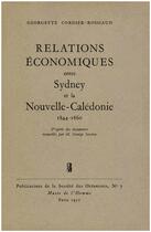 Couverture du livre « Relations économiques entre Sydney et la Nouvelle-Calédonie, 1844-1860 » de Georgette Cordier-Rossiaud aux éditions Societe Des Oceanistes