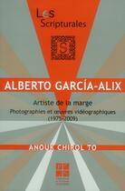 Couverture du livre « Alberto garcia alix artiste de la marge » de Chirol To Anouk aux éditions Pu De Saint Etienne