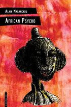 Couverture du livre « African Psycho » de Alain Mabanckou aux éditions Serpent A Plumes