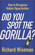 Couverture du livre « Did You Spot The Gorilla » de Richard Wiseman aux éditions Random House Digital