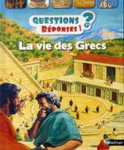 Couverture du livre « QUESTIONS REPONSES 7+ t.18 ; la vie des grecs » de Fiona Macdonald aux éditions Nathan