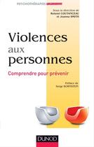 Couverture du livre « Violences aux personnes ; comprendre pour prévenir » de Roland Coutanceau et Joanna Smith aux éditions Dunod