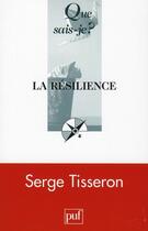 Couverture du livre « La résilience (2e édition) » de Serge Tisseron aux éditions Que Sais-je ?