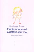 Couverture du livre « Tout le monde sait les lettres sauf moi » de Souton Dominique / B aux éditions Ecole Des Loisirs