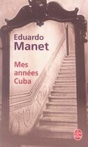 Couverture du livre « Mes années cuba » de Manet-E aux éditions Le Livre De Poche