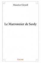 Couverture du livre « Le marronnier de Sardy » de Maurice Girard aux éditions Edilivre