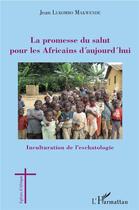 Couverture du livre « La promesse du salut pour les Africains d'aujourd'hui ; inculturation de l'eschatologie » de Jean Lukombo Makwende aux éditions L'harmattan