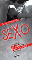 Couverture du livre « Sexo ; petit guide de sexologie et des pratiques sexuelles d'aujourd'hui » de Magali Croset-Calisto aux éditions Editions Maxima