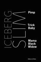 Couverture du livre « Pimp ; trick baby ; mama black widow » de Iceberg Slim aux éditions Editions De L'olivier