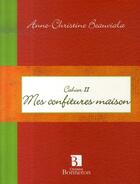 Couverture du livre « Cahier 2 : mes confitures maison » de Anne Christine Beauv aux éditions Bonneton